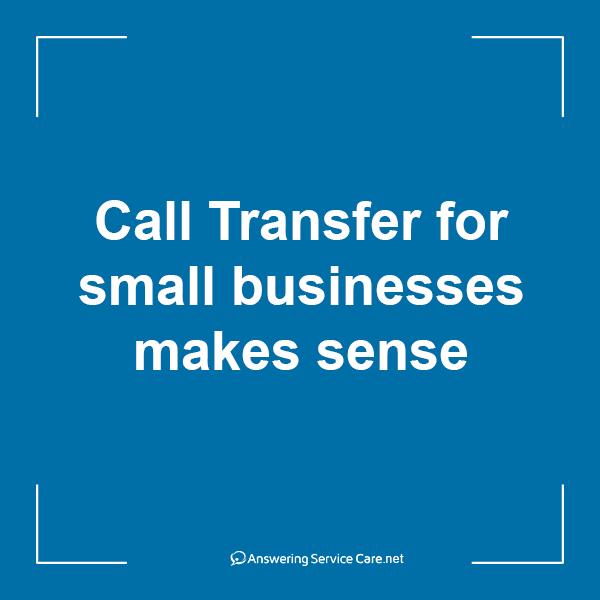 Call Transfer for small businesses makes sense