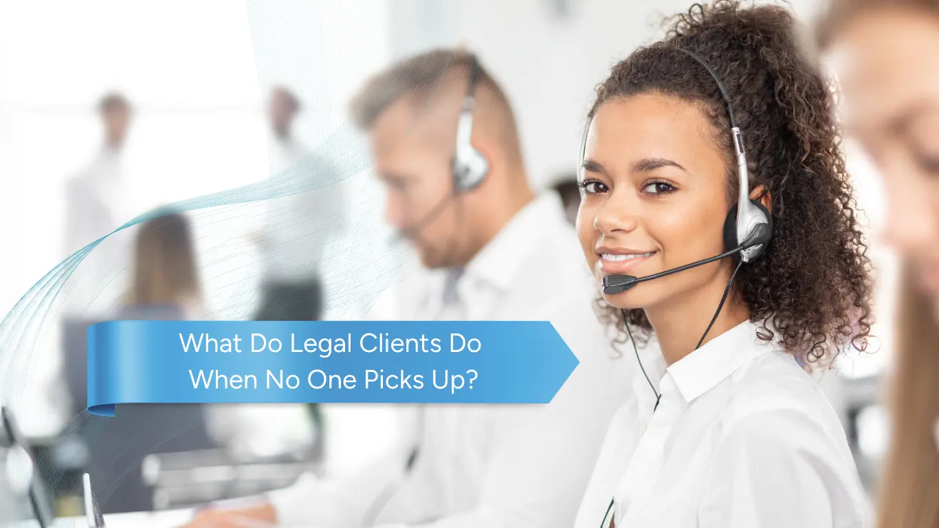What Happens When Legal Clients Call and No One Answers?
