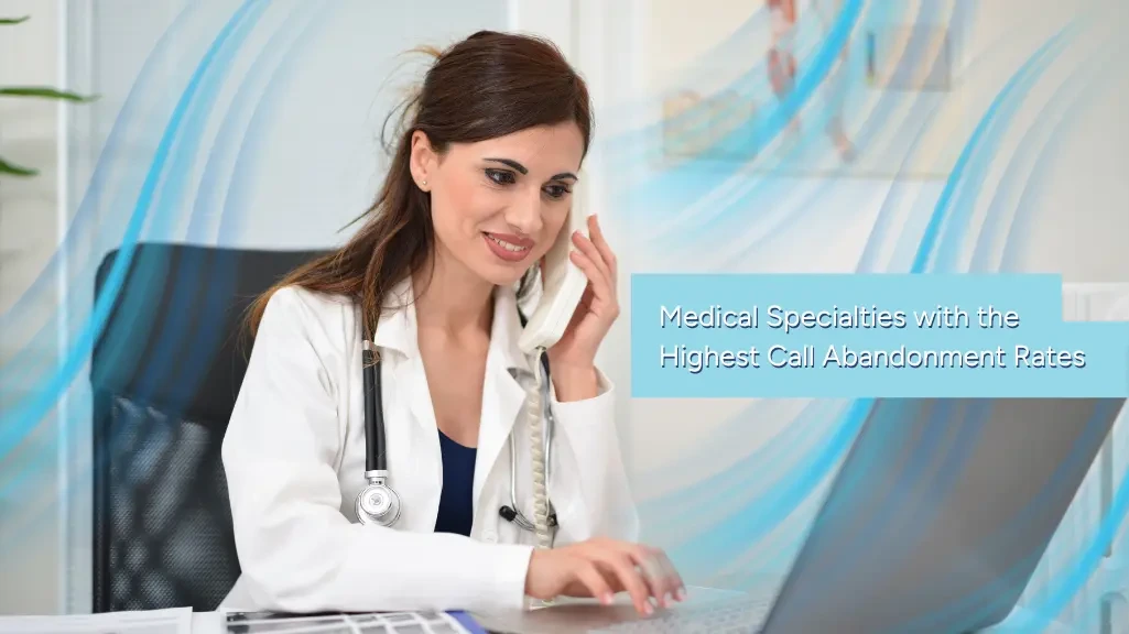 Medical Specialties Highest Call Abandonment