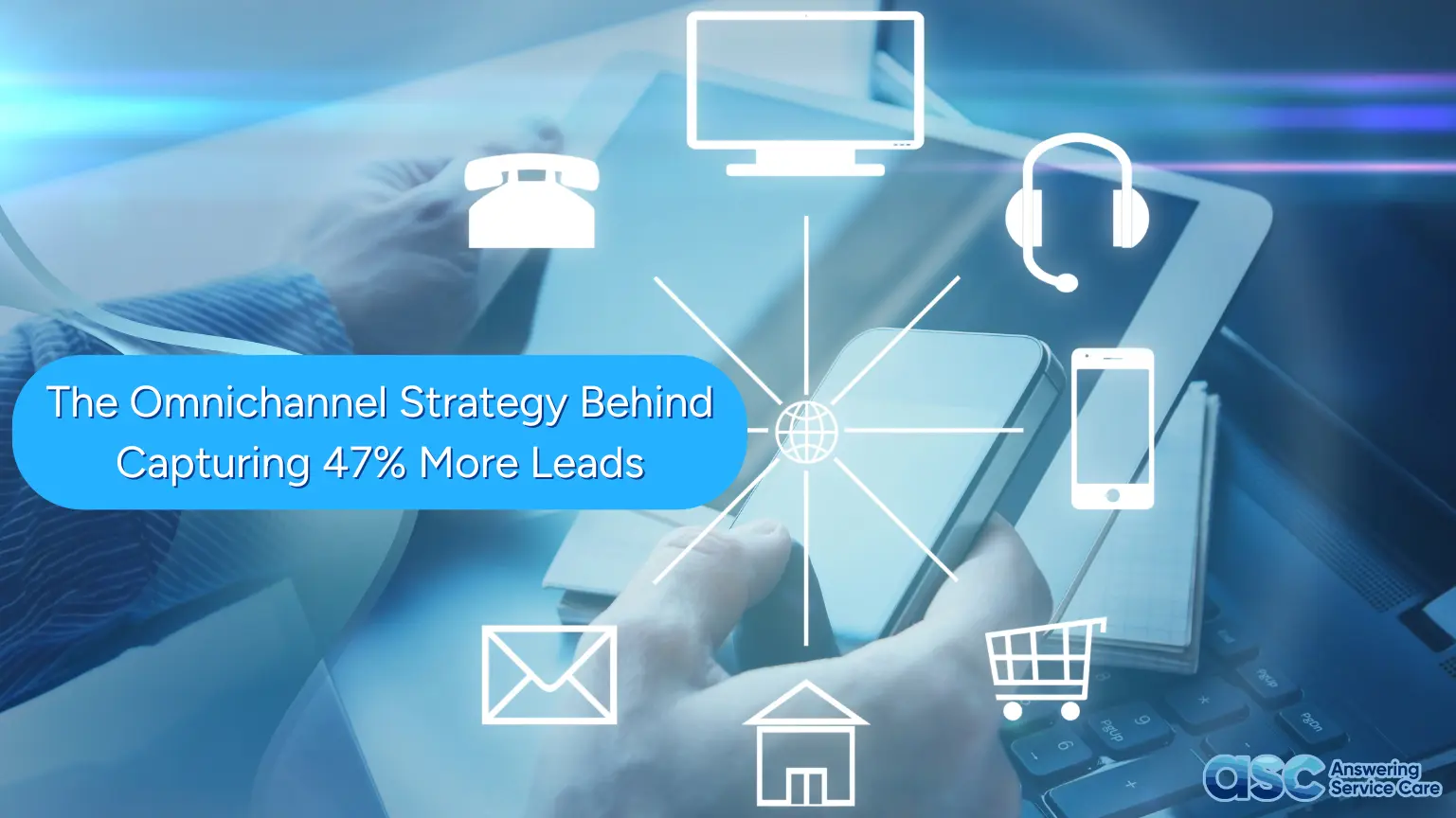 How Omnichannel Customer Support Helps You Capture 47% More Leads