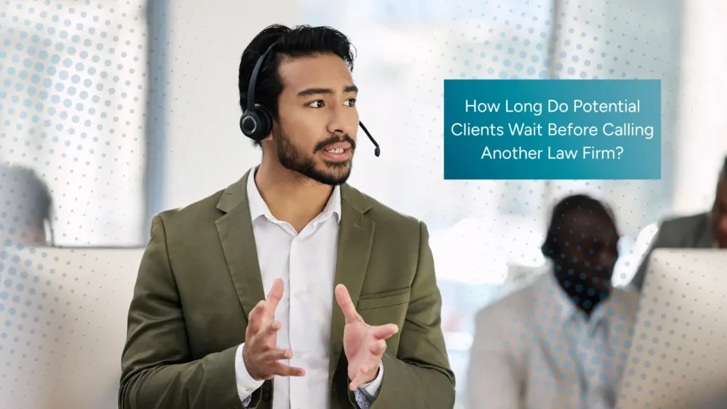 How Long Do Potential Legal Clients Wait