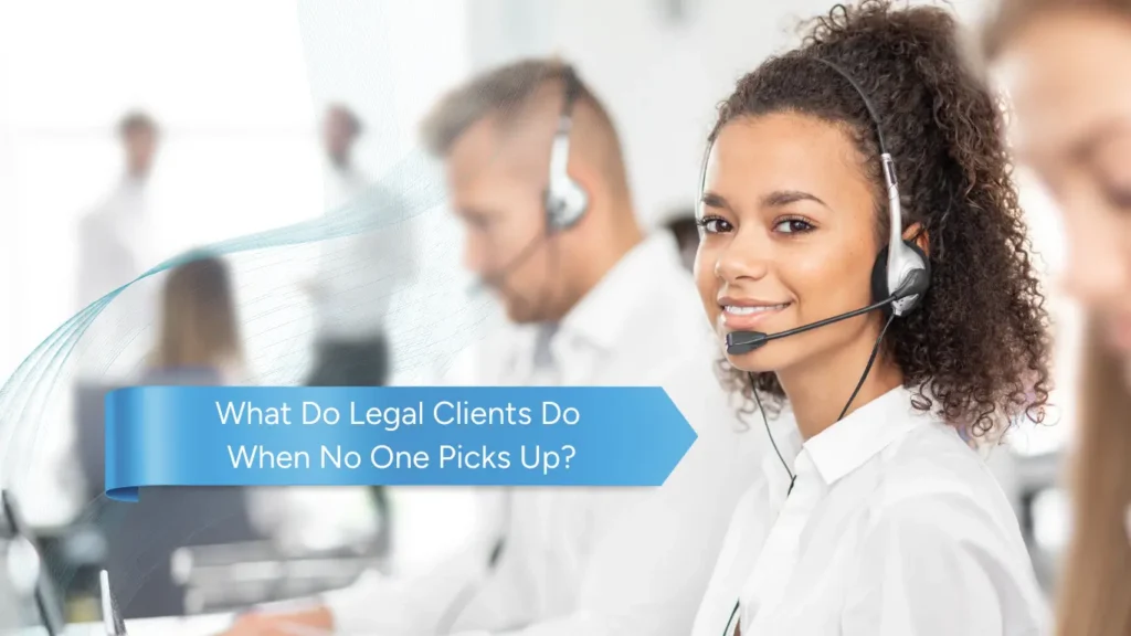 What Do Legal Clients Do When No One Picks Up